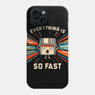 Everything is so fast Phone Case