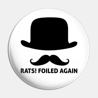 Rats Foiled Again Funny Villain Quote Pin