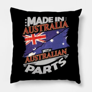 Made In Australia With Australian Parts - Gift for Australian From Australia Pillow