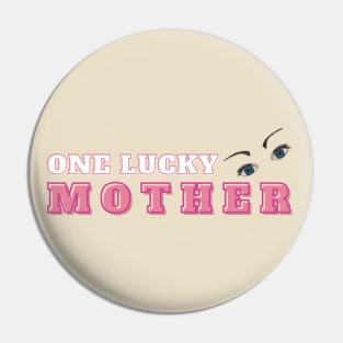 One lucky mother T shirt mugs stickers cases pins magnet notebooks totes Pin