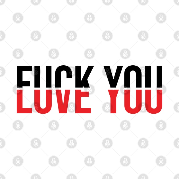 Fuck You Love You by defytees