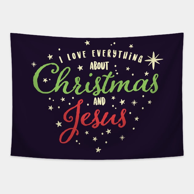 I Love Everything About Christmas and Jesus Tapestry by ShirtHappens