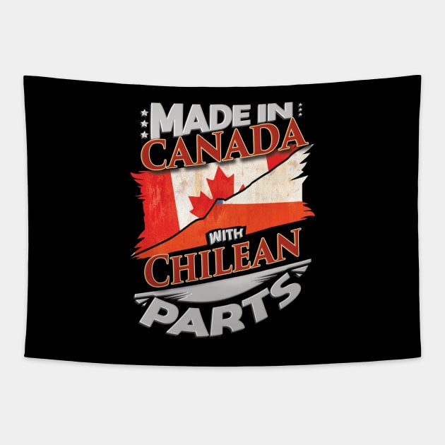 Made In Canada With Chilean Parts - Gift for Chilean From Chile Tapestry by Country Flags