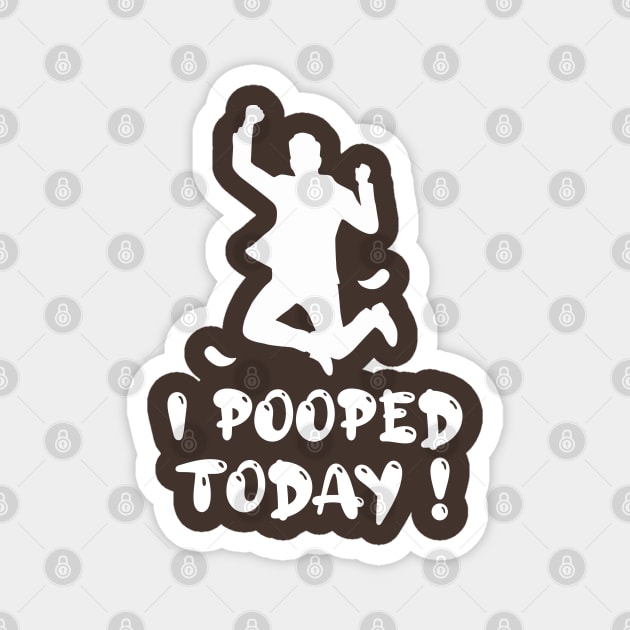 Funny I Pooped Today ! Magnet by Design Malang