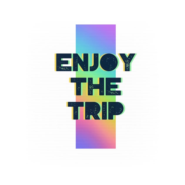 Enjoy The Trip by Tip Top Tee's