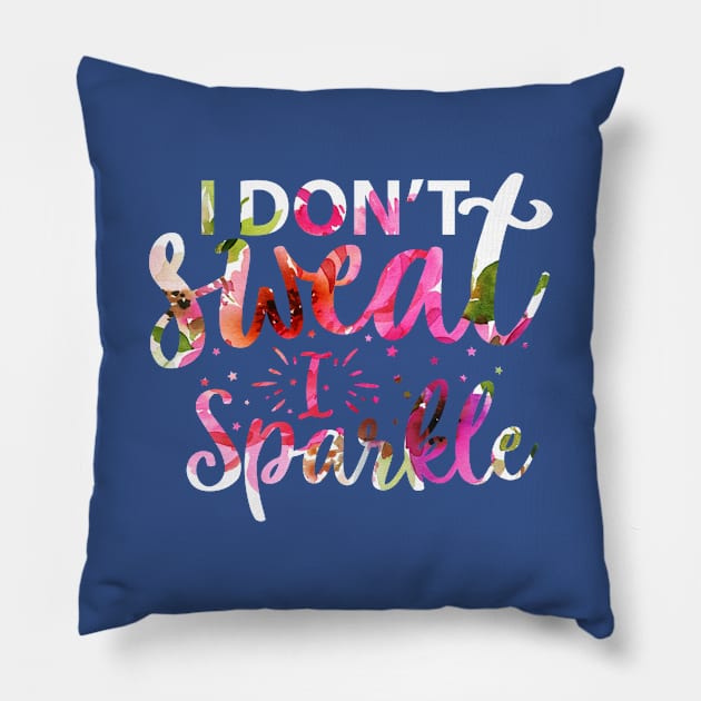 I don’t sweat and sparkle Pillow by teestore_24