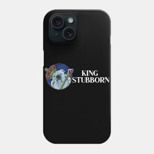 King Stubborn - Bulldog Phone Case