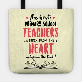 The best Primary School Teachers teach from the Heart Quote Tote