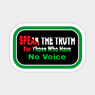 Speak The Truth For Those Who Have No Voice - Double-sided Magnet