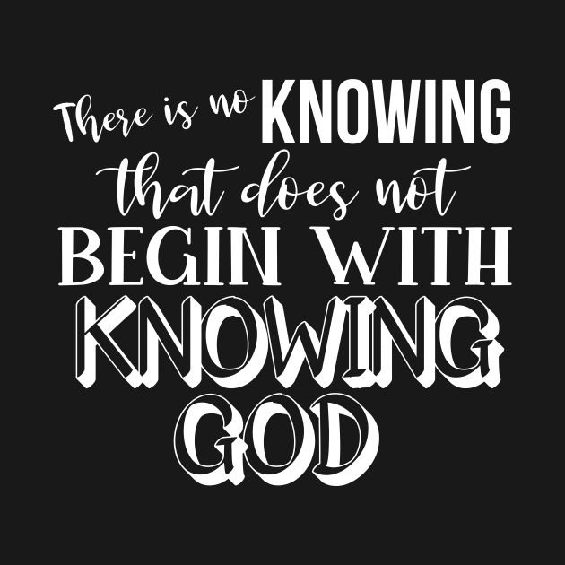 Knowing God - John Calvin Quote by StillInBeta