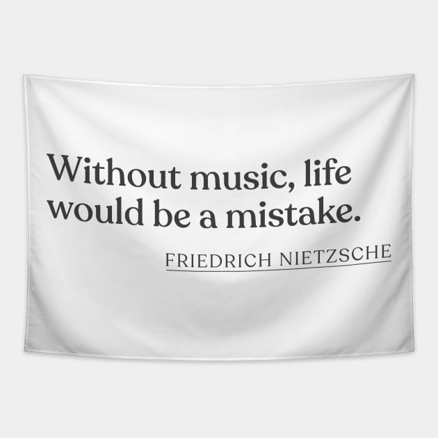 Friedrich Nietzsche - Without music, life would be a mistake. Tapestry by Book Quote Merch