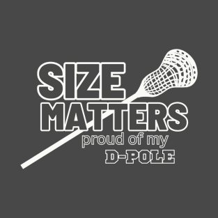 LAX Size Matters, Lacrosse D-Pole Length T-Shirt