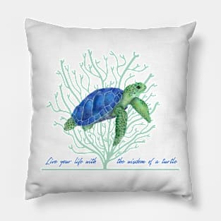 Live your life with the wisdom of a turtle Pillow