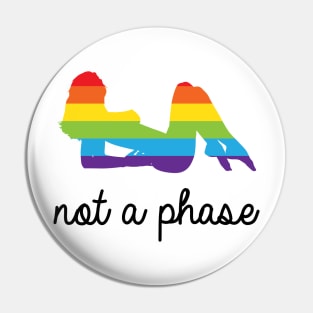 Not A Phase LGBT Pride Pin