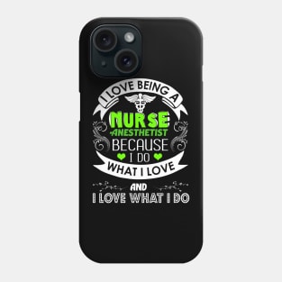 I Love Being a Nurse Anesthetist (CRNA) Phone Case