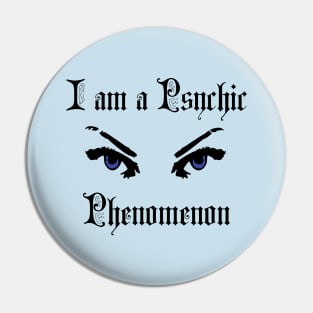 I am a Psychic Phenomenon Pin