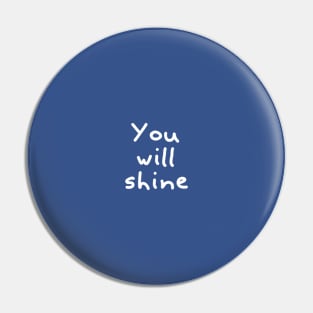 You will shine Pin