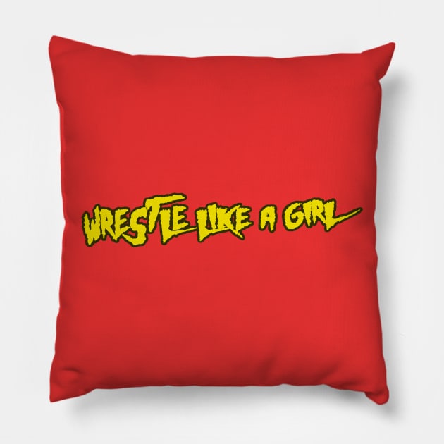 Wrestle Like a Girl Pillow by wrasslebox