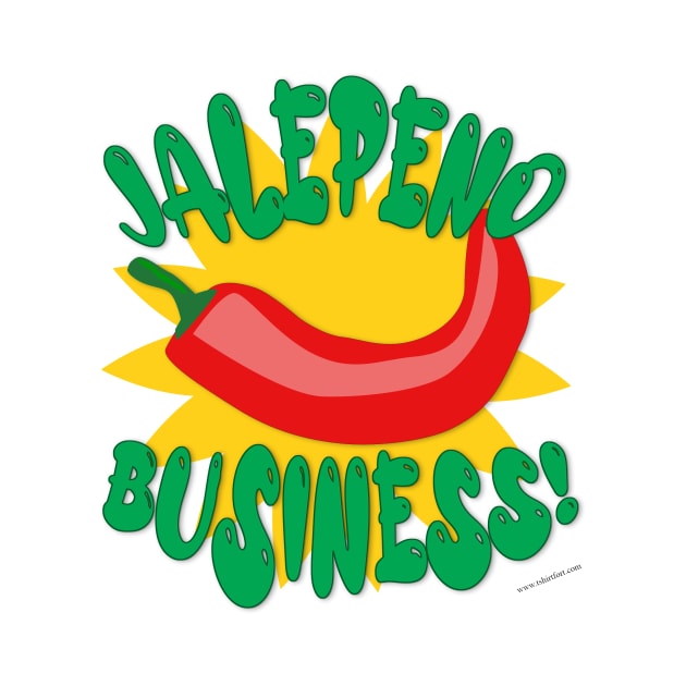 Jalepeno Business Hot Pepper Humor Slogan by Tshirtfort