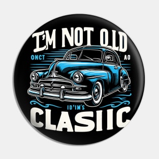 i'm not old i'm classic Pin