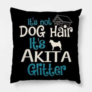 It's Not Dog Hair It's Akita Glitter Pillow