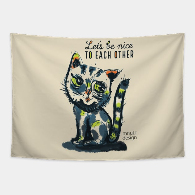 Cat - Let's be nice to each other Tapestry by mnutz