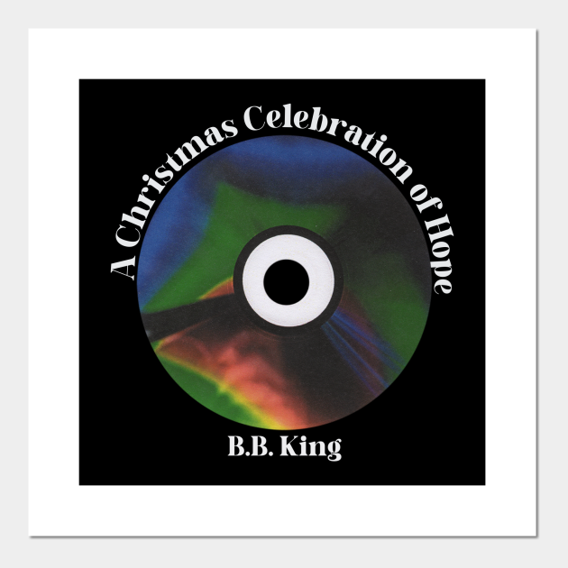 A Christmas Celebration of Hope - Bb King - Posters and Art Prints  TeePublic