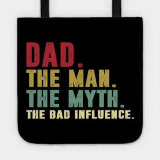 Dad - The Man - The Myth - The Bad Influence Father's Day Gift Papa Tote