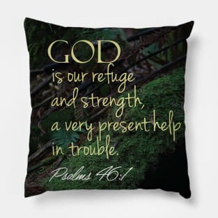 God is our refuge and strength, Psalm 46:1 Pillow