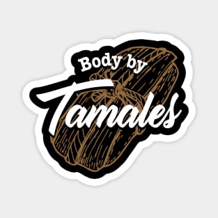 Body By Tamales Magnet