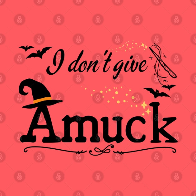 I Don't Give Amuck Hocus Pocus by MalibuSun