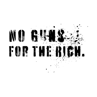 No Guns For The Rich T-Shirt