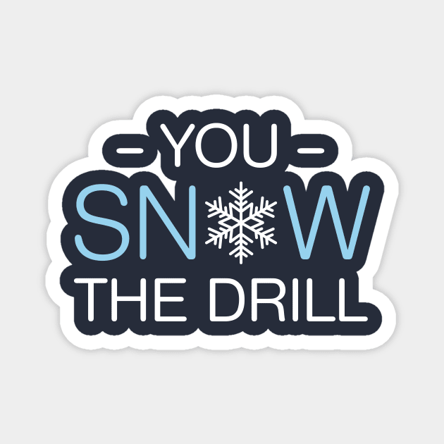 You Snow The Drill Magnet by oddmatter