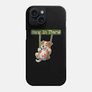 Hang in there! Phone Case