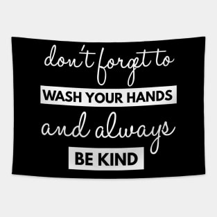 Dont Forget To Wash Your Hands And Always Be Kind Tapestry