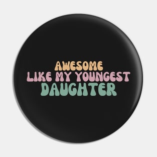 Awesome Like My Youngest Daughter Pin