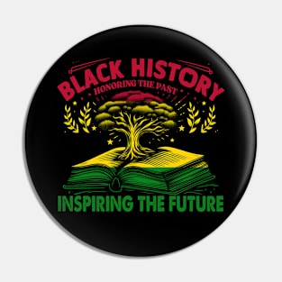 Honoring The Past Inspiring The Future Black History, junneteenth Pin