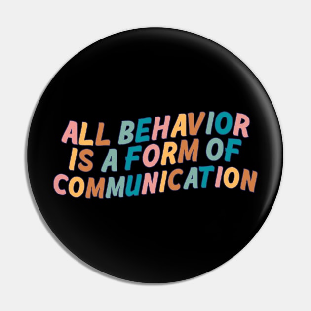 All Behavior Is A Form Of Communication Pin by Mish-Mash