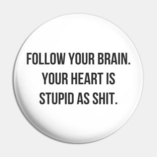 Follow Your Brain Pin