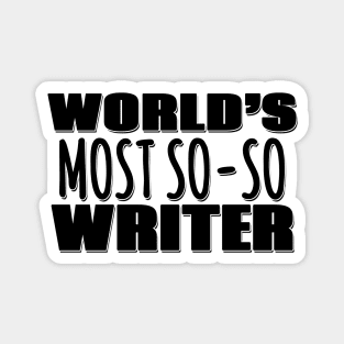 World's Most So-so Writer Magnet