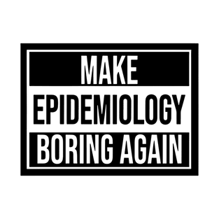 Make epidemiology bring again T-Shirt