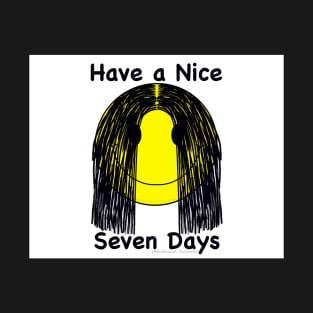 Have a Nice Seven Days T-Shirt