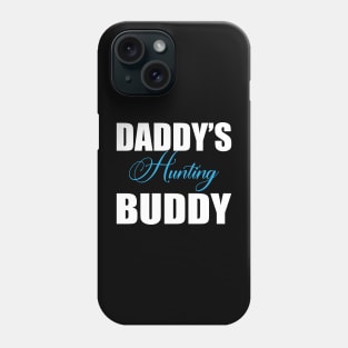 Daddy's hunting buddy Phone Case