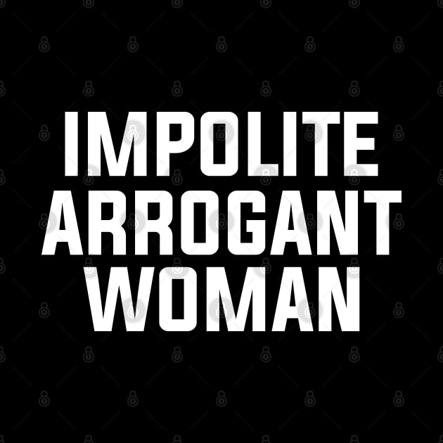 Impolite Arrogant Woman Elizabeth Warren Shirt by B3an!