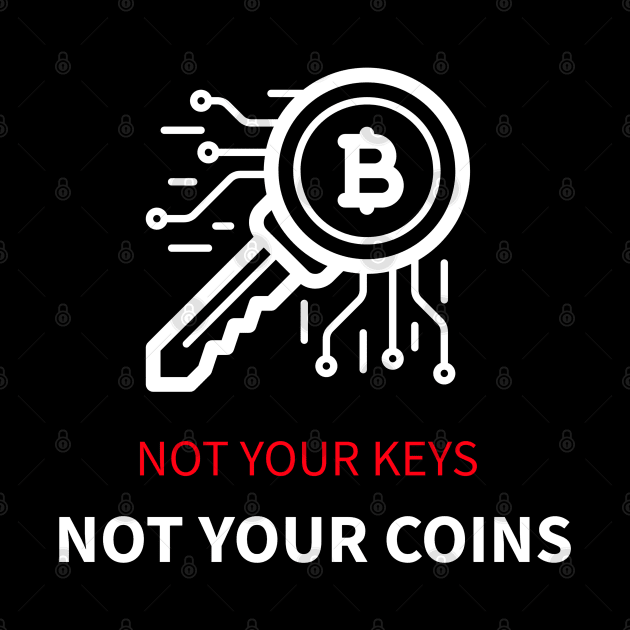 Not your keys, not your coins by BB Funny Store