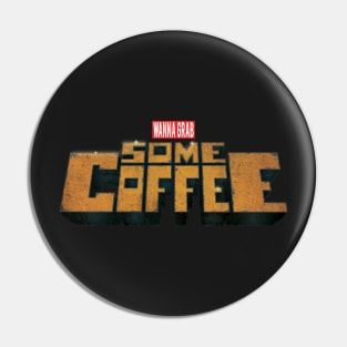 Grab Some Coffee Pin