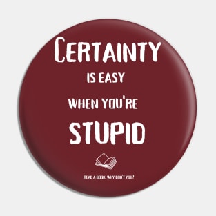 Certainty is easy (white text) Pin