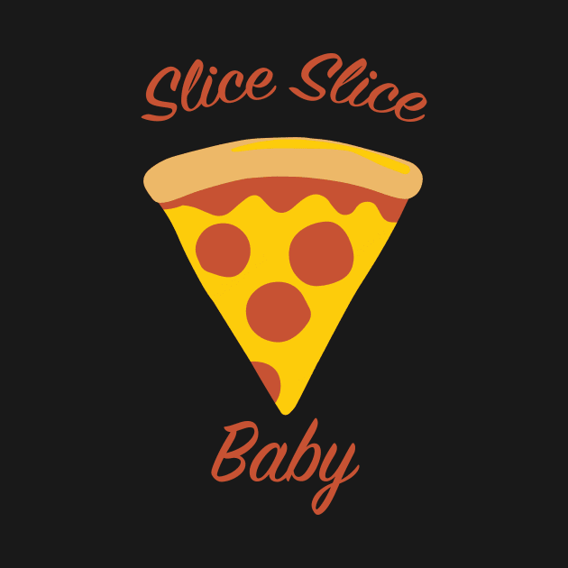 Slice Slice Baby - Pizza by fromherotozero