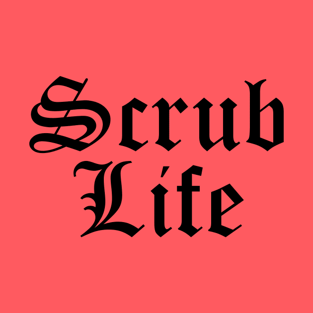 Scrub Life by midwifesmarket