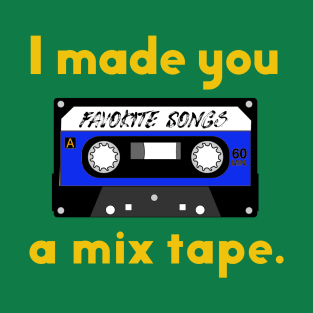 I Made You a Mix Tape T-Shirt